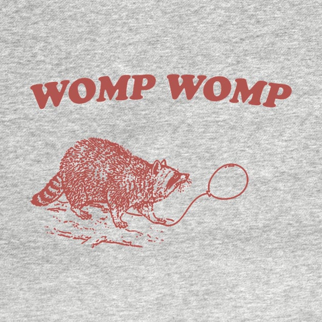 Womp Womp Funny Retro Shirt, Unisex Meme T Shirt, Funny T Shirt, Raccoon Graphic Shirt, Raccoon Lovers by Justin green